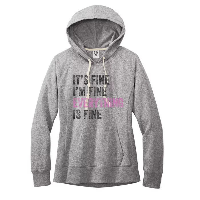 Its Fine Im Fine Everything Is Fine Funny Motivational Quote Women's Fleece Hoodie