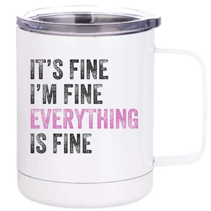 Its Fine Im Fine Everything Is Fine Funny Motivational Quote Front & Back 12oz Stainless Steel Tumbler Cup