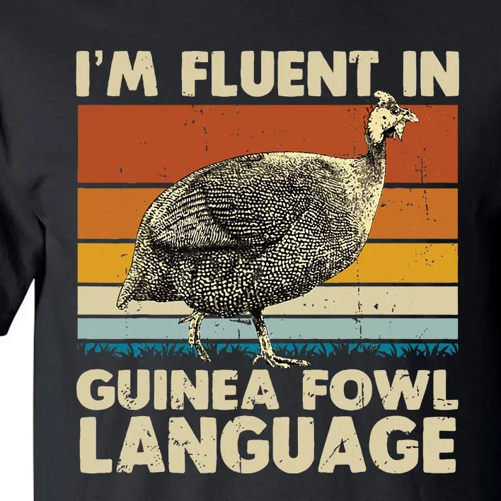 Im Fluent In Guinea Fowl Language Tall T-Shirt