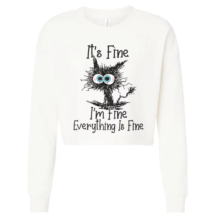 ItS Fine IM Fine Everything Is Fine Funny Cat Cropped Pullover Crew