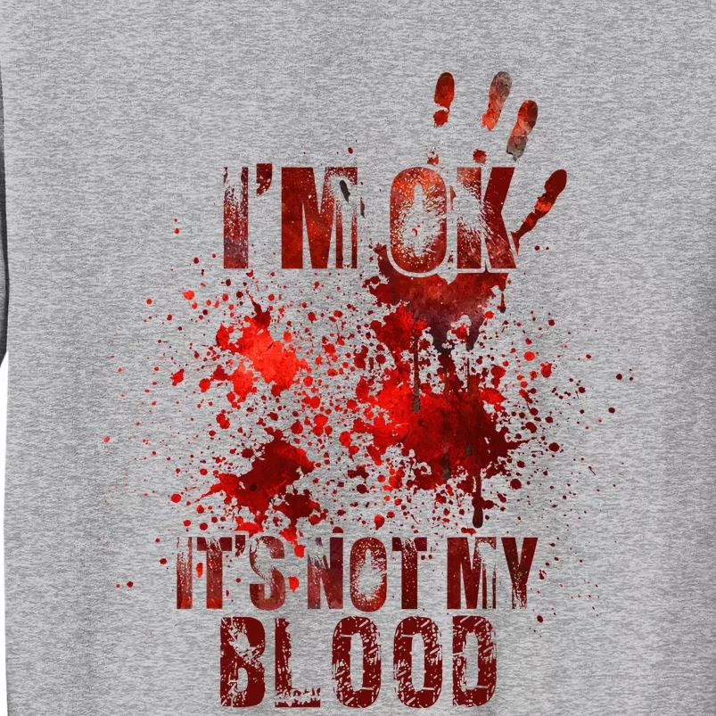 IM Fine ItS Not My Blood Sarcastic Halloween Humor Sweatshirt