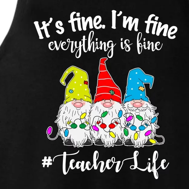 It's Fine I'm Fine Everything Is Fine Teacher Life Gnome Funny Ladies Tri-Blend Wicking Tank