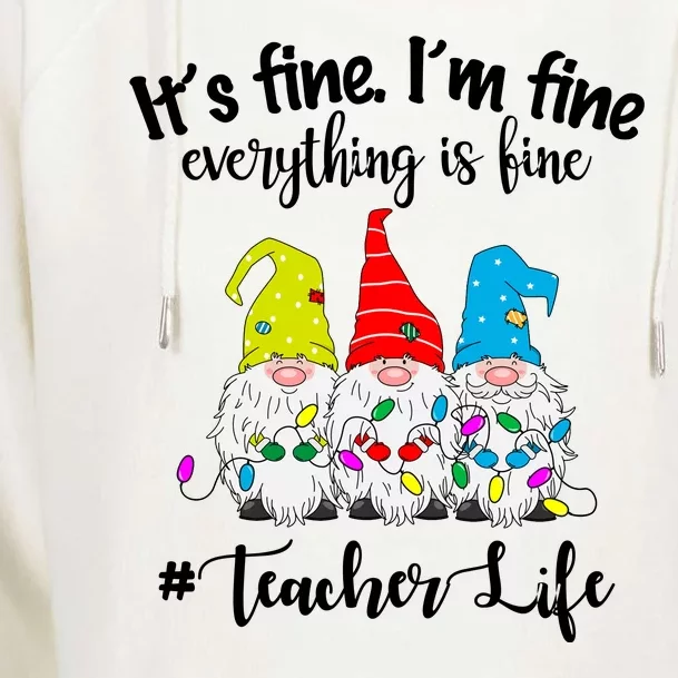 It's Fine I'm Fine Everything Is Fine Teacher Life Gnome Funny Womens Funnel Neck Pullover Hood