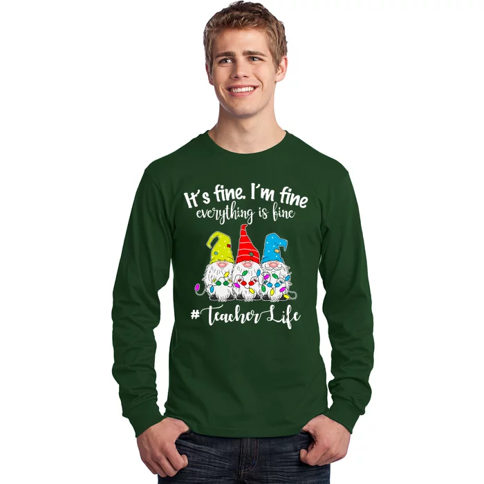 It's Fine I'm Fine Everything Is Fine Teacher Life Gnome Funny Long Sleeve Shirt