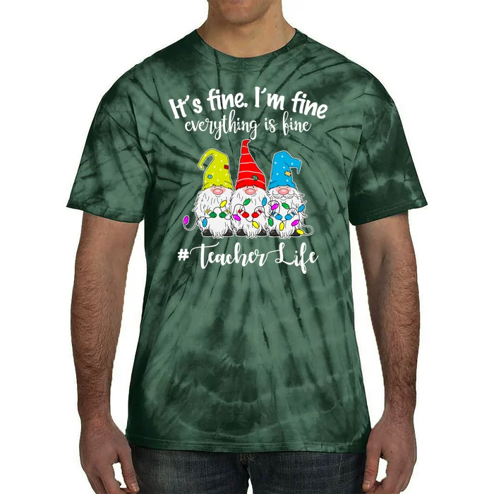 It's Fine I'm Fine Everything Is Fine Teacher Life Gnome Funny Tie-Dye T-Shirt