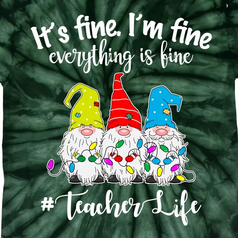 It's Fine I'm Fine Everything Is Fine Teacher Life Gnome Funny Tie-Dye T-Shirt