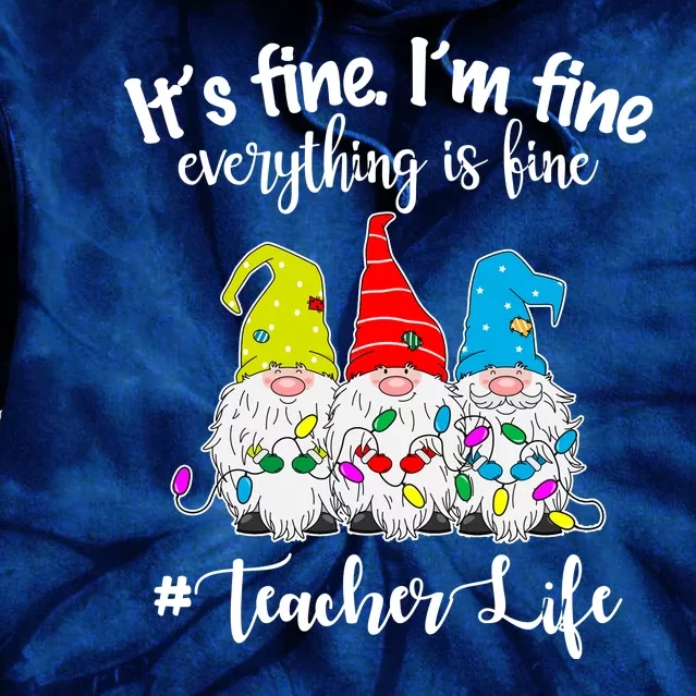 It's Fine I'm Fine Everything Is Fine Teacher Life Gnome Funny Tie Dye Hoodie