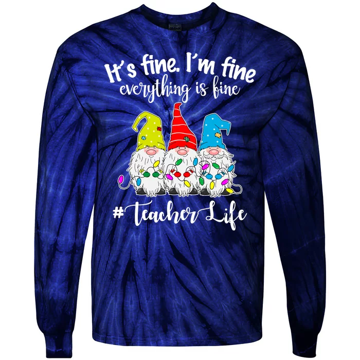 It's Fine I'm Fine Everything Is Fine Teacher Life Gnome Funny Tie-Dye Long Sleeve Shirt