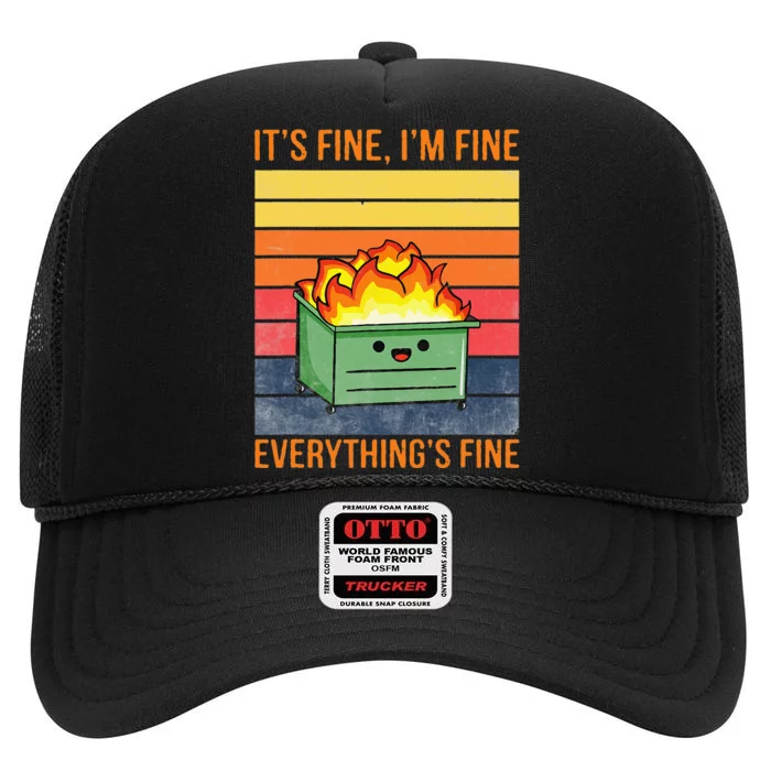 Its Fine Im Fine Everythings Fine Lil Dumpster Fire Cool High Crown Mesh Trucker Hat