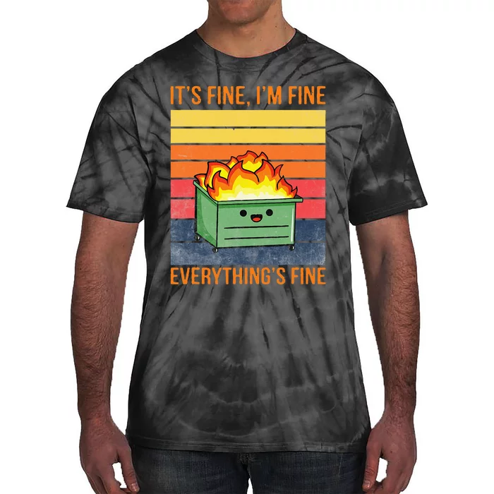 Its Fine Im Fine Everythings Fine Lil Dumpster Fire Cool Tie-Dye T-Shirt