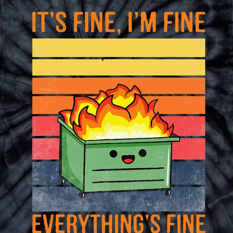 Its Fine Im Fine Everythings Fine Lil Dumpster Fire Cool Tie-Dye T-Shirt