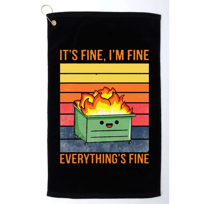 Its Fine Im Fine Everythings Fine Lil Dumpster Fire Cool Platinum Collection Golf Towel