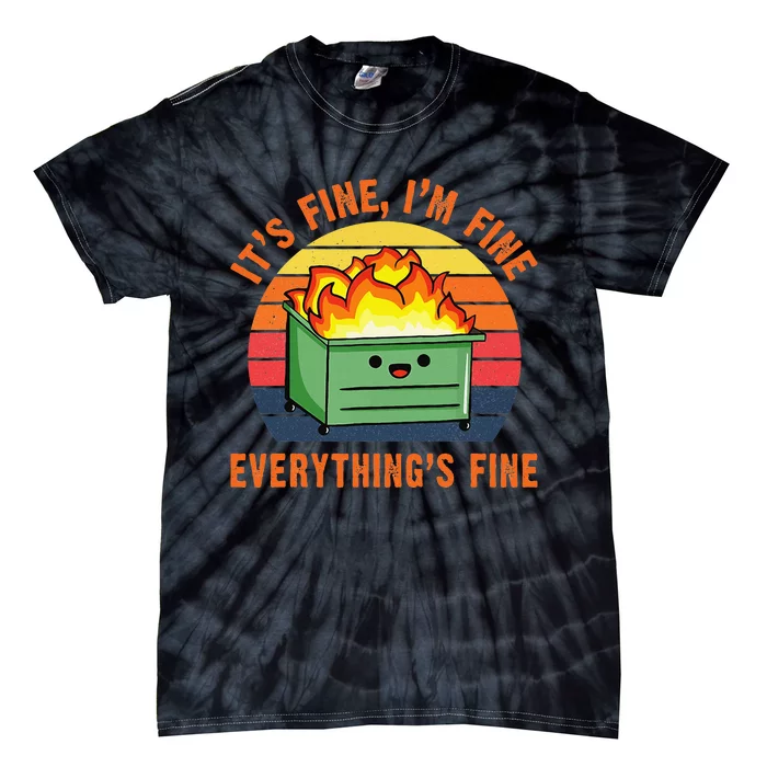 It's Fine I'm FineEverything's Fine Lil Dumpster Fire Cool Tie-Dye T-Shirt