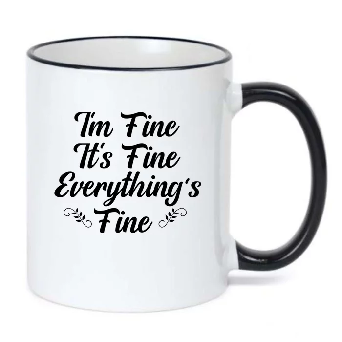 Its Fine Im Fine Everything Is Fine Gift Black Color Changing Mug