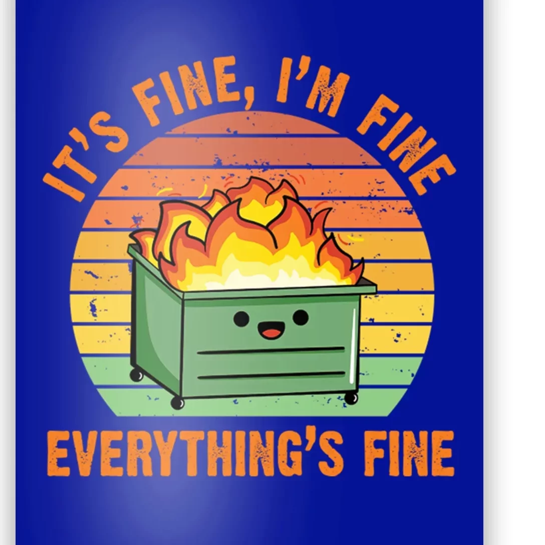 It's Fine I'm Fine Everything's Fine Lil Dumpster Fire Cool Gift Poster