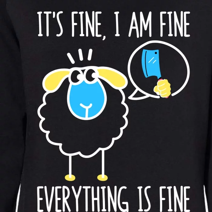 It's Fine I Am Fine Everything Is Fine Funny Sheep Butcher Gift Womens California Wash Sweatshirt