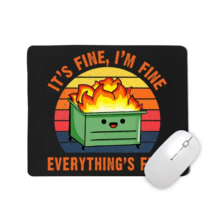 ItS Fine IM FineEverythingS Fine Lil Dumpster Fire Cool Mousepad