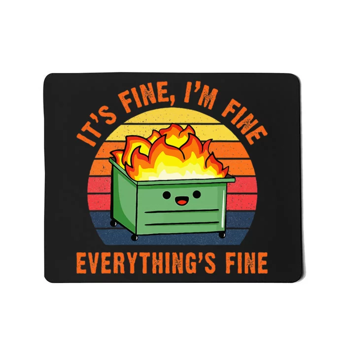 ItS Fine IM FineEverythingS Fine Lil Dumpster Fire Cool Mousepad