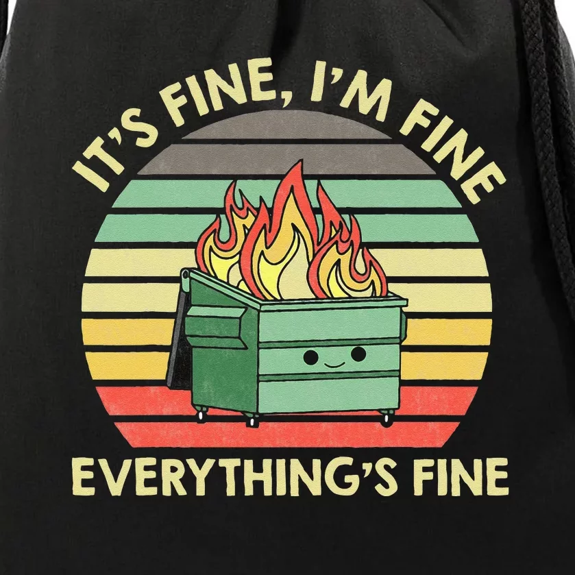 Its Fine Im Fine Everythings Fine Dumpster On Fire Drawstring Bag