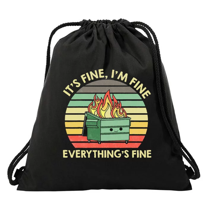 Its Fine Im Fine Everythings Fine Dumpster On Fire Drawstring Bag