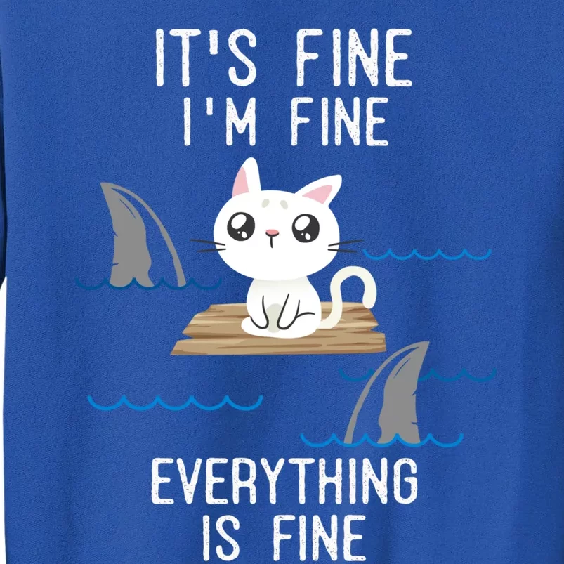 It´s Fine I Am Fine Everything Is Fine Funny Cat Gift Sweatshirt