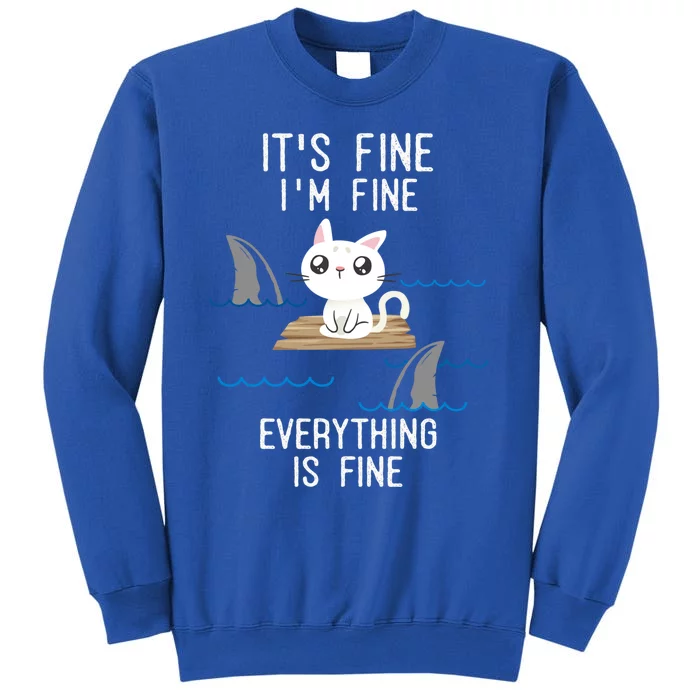 It´s Fine I Am Fine Everything Is Fine Funny Cat Gift Sweatshirt