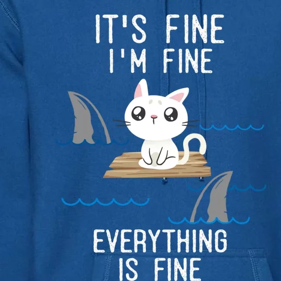 It´s Fine I Am Fine Everything Is Fine Funny Cat Gift Premium Hoodie