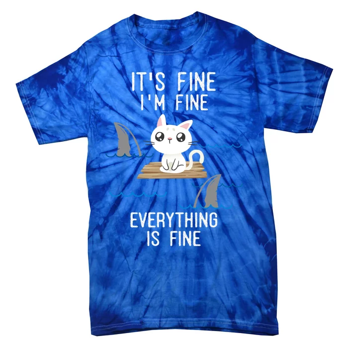 It´s Fine I Am Fine Everything Is Fine Funny Cat Gift Tie-Dye T-Shirt