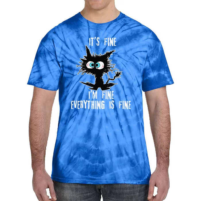 It's Fine I'm Fine Everything Is Fine Funny Cat Fathers Day Tie-Dye T-Shirt