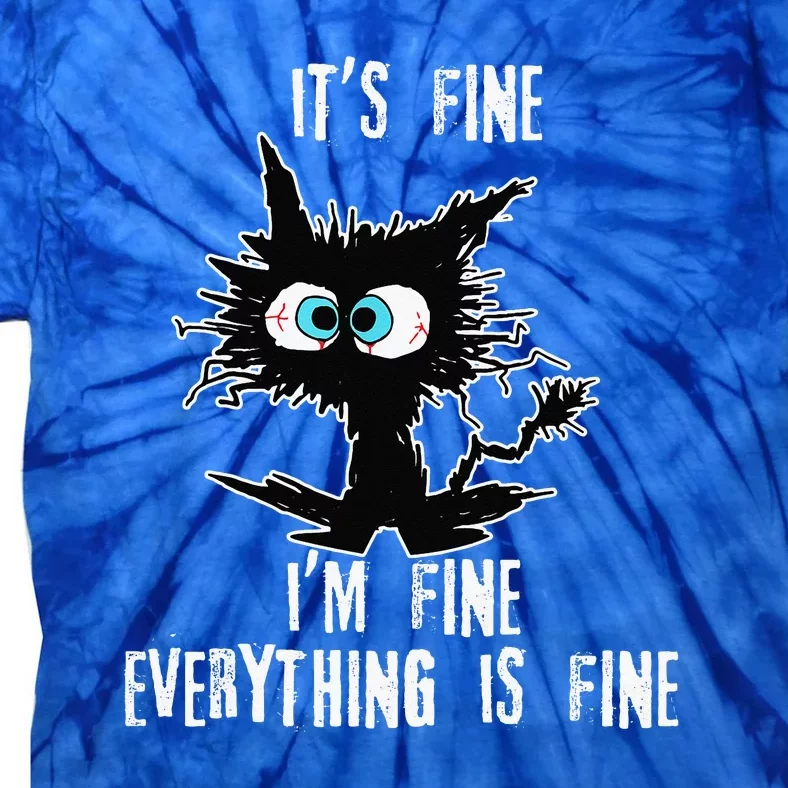 It's Fine I'm Fine Everything Is Fine Funny Cat Fathers Day Tie-Dye T-Shirt