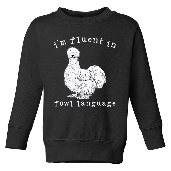 Im Fluent In Fowl Language Silkie Chicken Farmhouse Toddler Sweatshirt