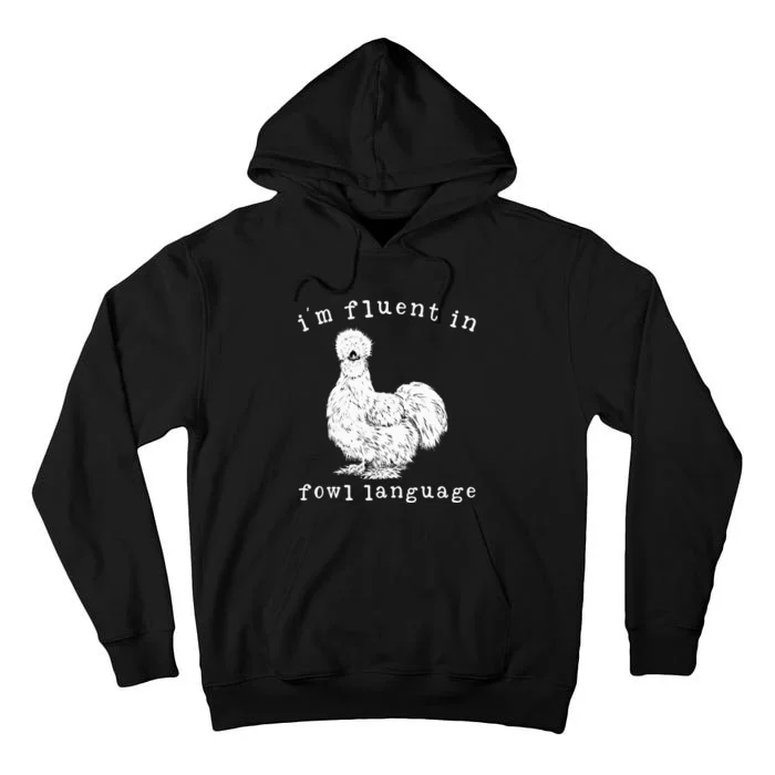 Im Fluent In Fowl Language Silkie Chicken Farmhouse Tall Hoodie