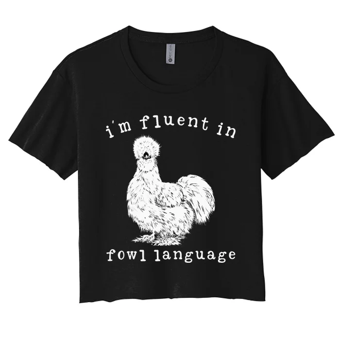 Im Fluent In Fowl Language Silkie Chicken Farmhouse Women's Crop Top Tee