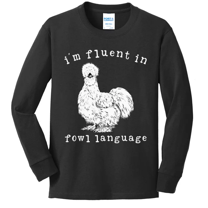 Im Fluent In Fowl Language Silkie Chicken Farmhouse Kids Long Sleeve Shirt