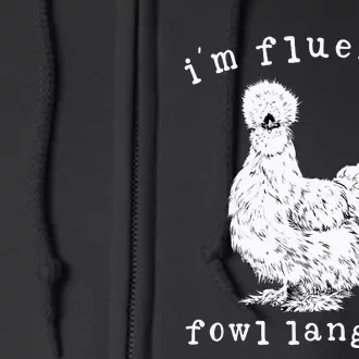 Im Fluent In Fowl Language Silkie Chicken Farmhouse Full Zip Hoodie