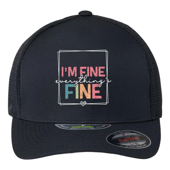 ItS Fine IM Fine Everything Is Fine Introvert Flexfit Unipanel Trucker Cap