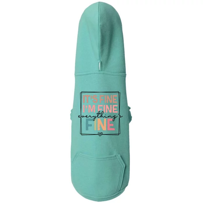 ItS Fine IM Fine Everything Is Fine Introvert Doggie 3-End Fleece Hoodie