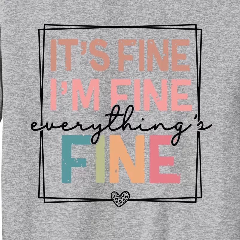 ItS Fine IM Fine Everything Is Fine Introvert Tall Sweatshirt