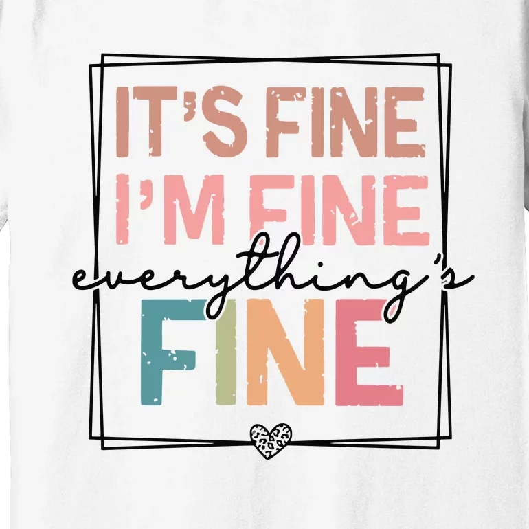 ItS Fine IM Fine Everything Is Fine Introvert Premium T-Shirt