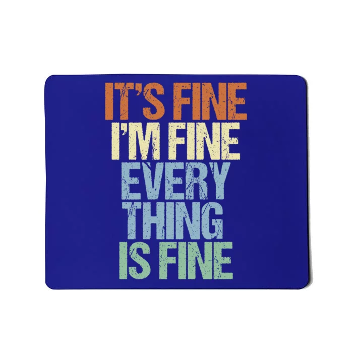 I'm Fine Its Fine Everything Is Fine Okay Fun Vintage Quote Gift Mousepad