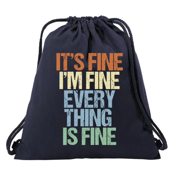 I'm Fine Its Fine Everything Is Fine Okay Fun Vintage Quote Gift Drawstring Bag