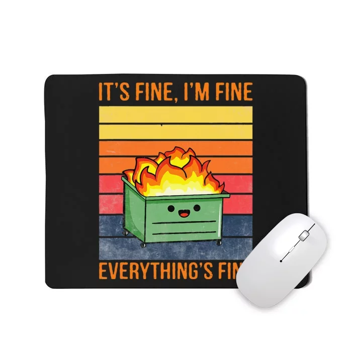 Its Fine Im Fine Everythings Fine Lil Dumpster Fire Cool Mousepad