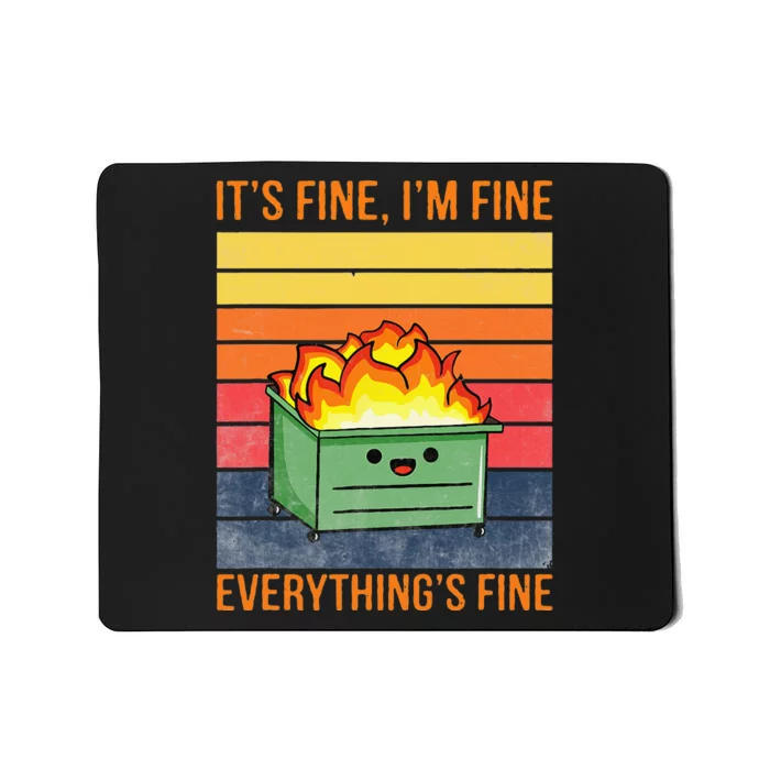 Its Fine Im Fine Everythings Fine Lil Dumpster Fire Cool Mousepad