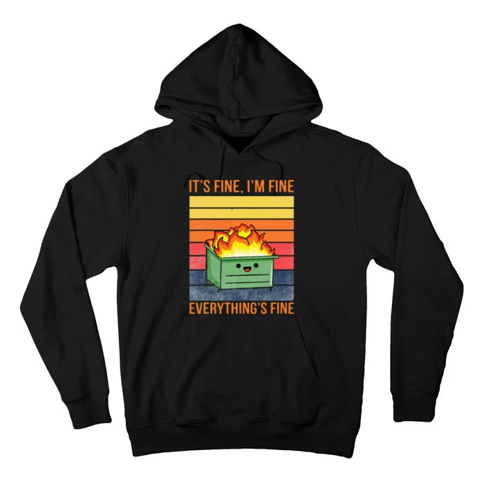 Its Fine Im Fine Everythings Fine Lil Dumpster Fire Cool Tall Hoodie