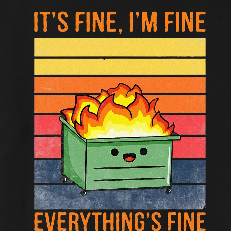 Its Fine Im Fine Everythings Fine Lil Dumpster Fire Cool Women's Crop Top Tee