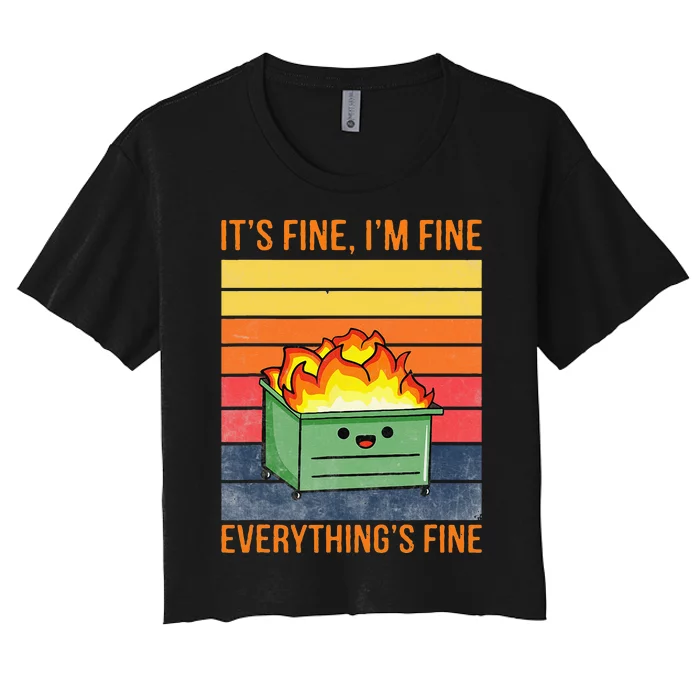 Its Fine Im Fine Everythings Fine Lil Dumpster Fire Cool Women's Crop Top Tee