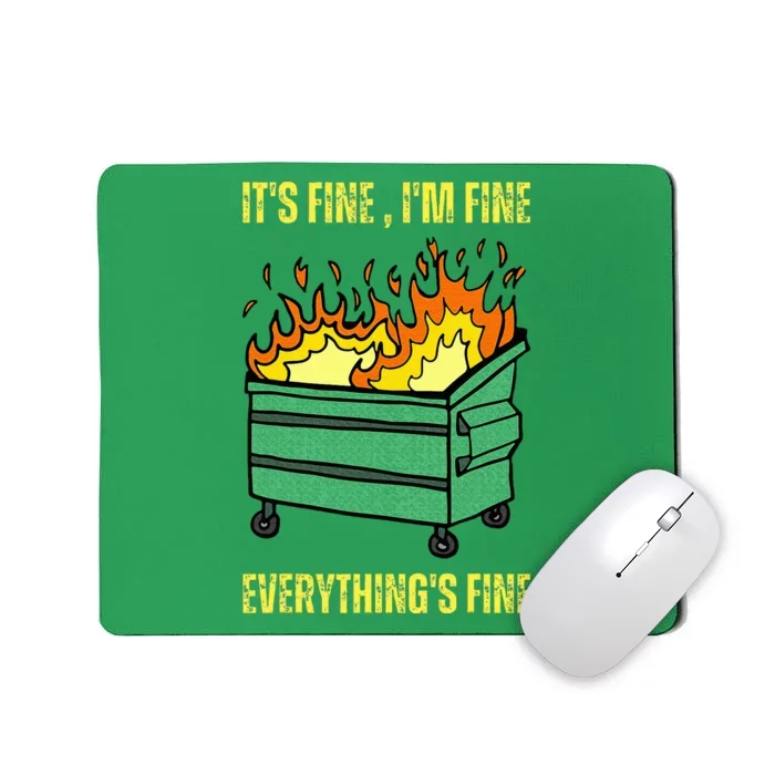 ItS Fine IM Fine Everything Is Fine Lil Dumpster Fire Mousepad