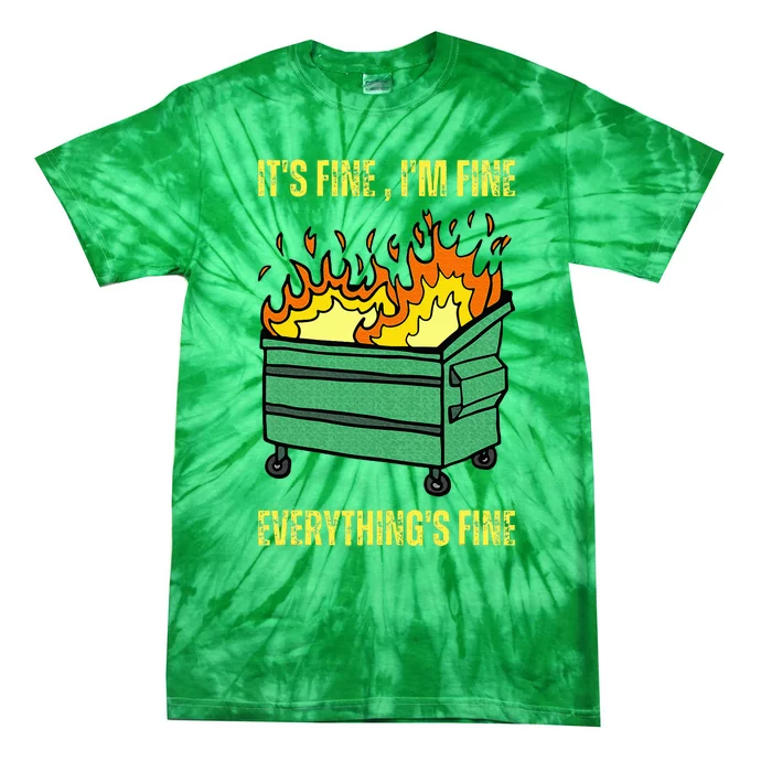 ItS Fine IM Fine Everything Is Fine Lil Dumpster Fire Tie-Dye T-Shirt