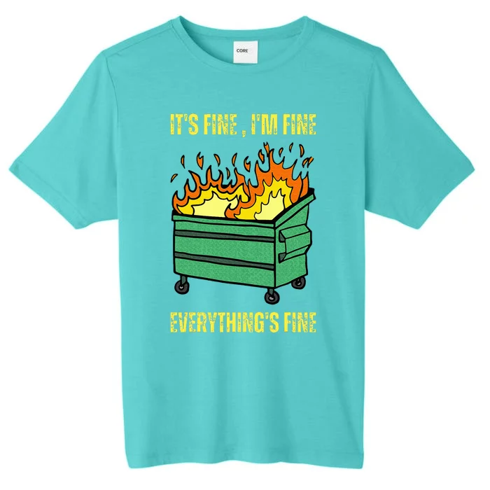 ItS Fine IM Fine Everything Is Fine Lil Dumpster Fire ChromaSoft Performance T-Shirt