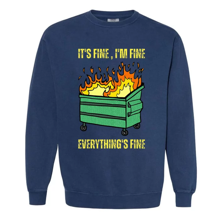 ItS Fine IM Fine Everything Is Fine Lil Dumpster Fire Garment-Dyed Sweatshirt